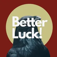 Better Luck!