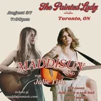 Maddisun and Julie Title @ The Painted Lady (✮EARLY SHOW✮)